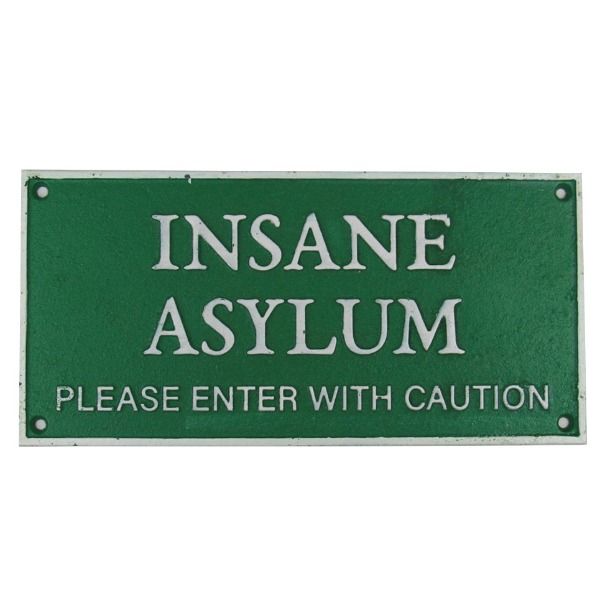 Cast Iron Sign - Insane Asylum (Green)