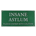Cast Iron Sign - Insane Asylum (Green)