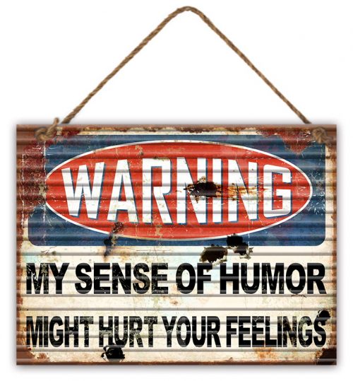 Corrugated Sign - My Sense of Humor Might Hurt Your Feelings